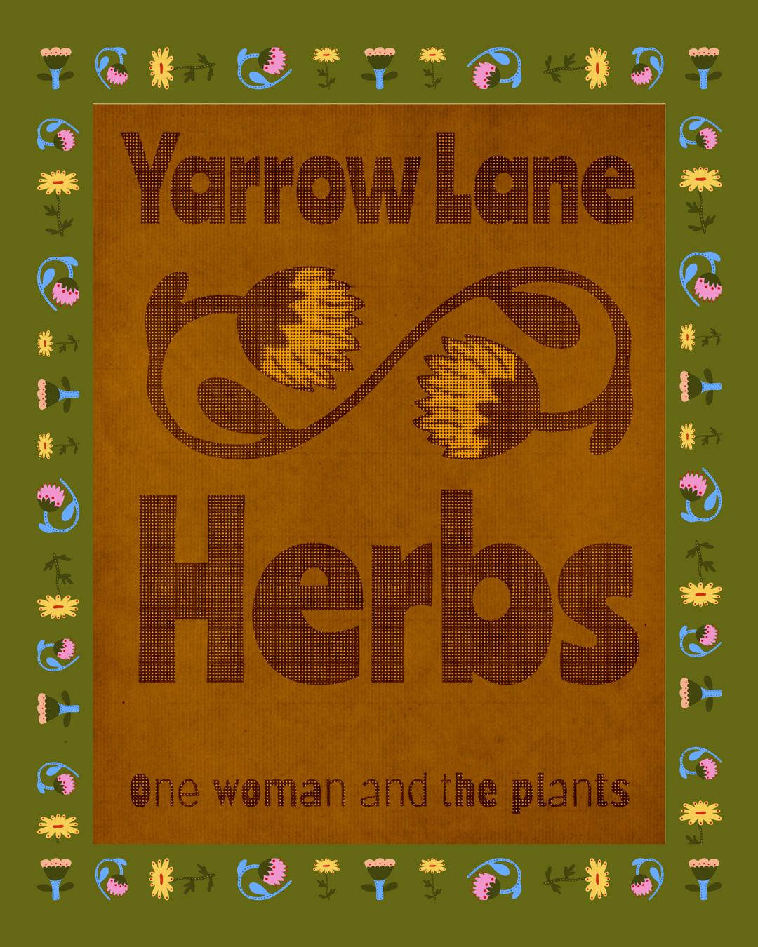 A branded poster that features Yarrow Lane Herbs' logo, tagline of "One woman and the plants" and custom drawn flowers in an approachable folklore style