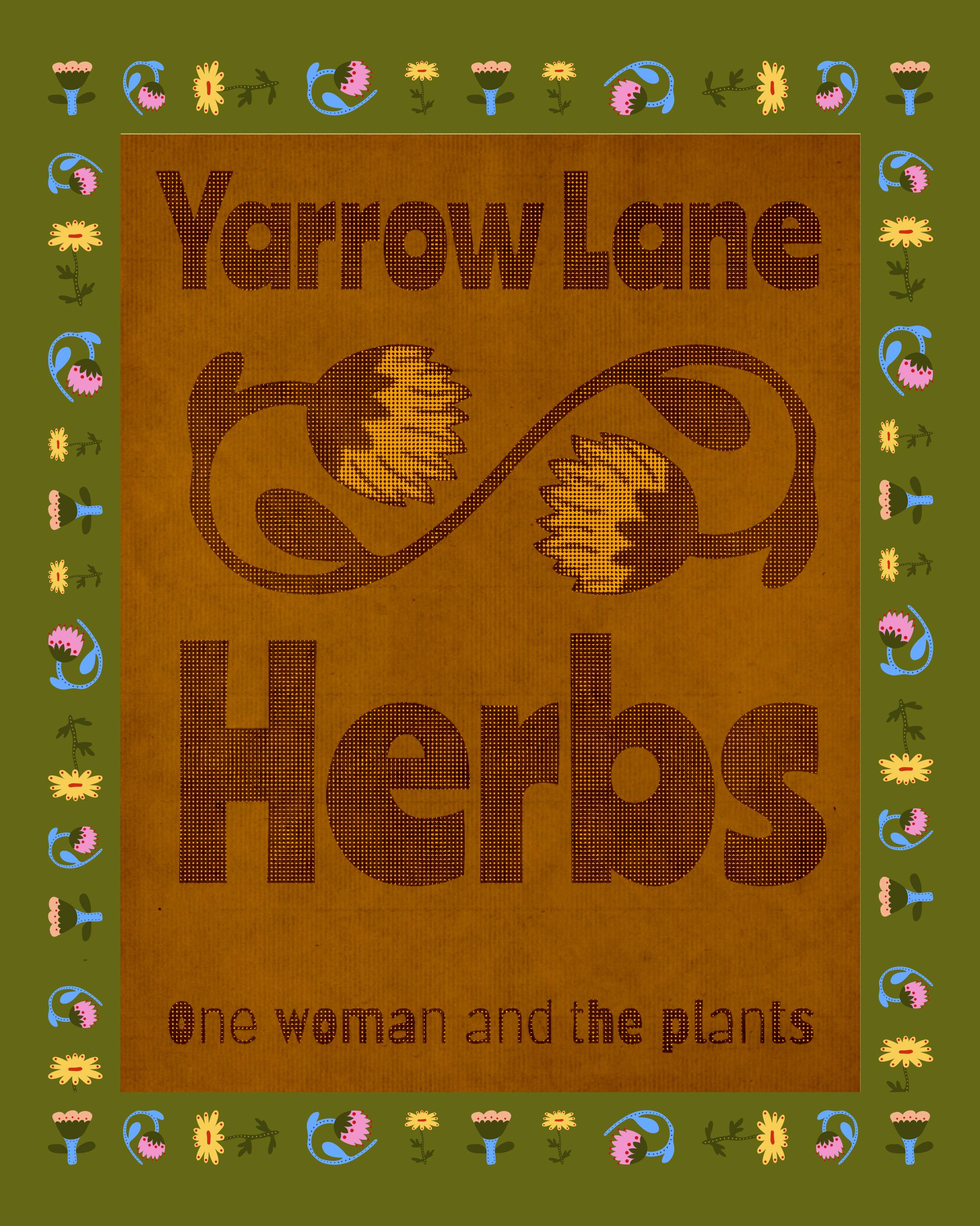 A branded poster that features Yarrow Lane Herbs' logo, tagline of "One woman and the plants" and custom drawn flowers in an approachable folklore style